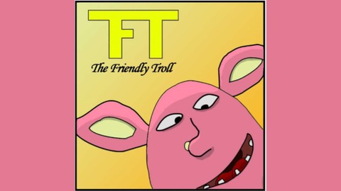 Welcome to the friendly troll: episode 2