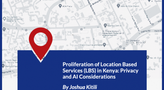 Proliferation of Location Based Services (LBS) in Kenya: Privacy and AI Considerations